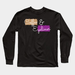 Coffee and eyeliner Long Sleeve T-Shirt